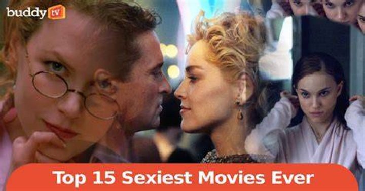 15 Sexy Movies And Where to Stream Them Hottest Sex Movies of All Time