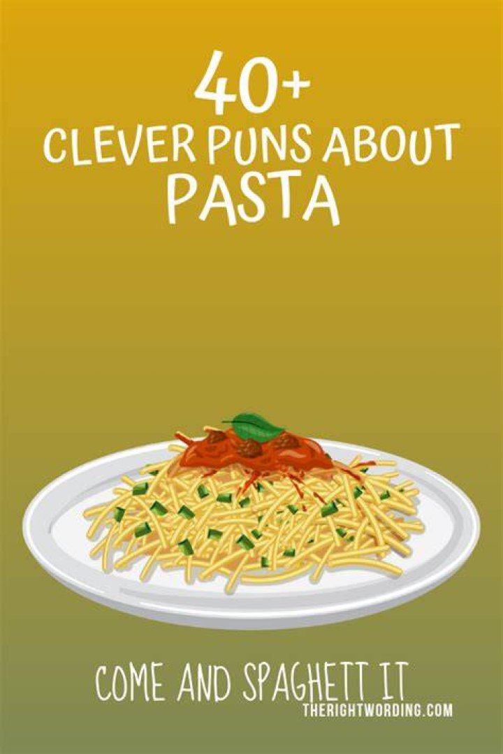 40+ Awesome Pasta Puns That Are Pastably The Best Puns Ever