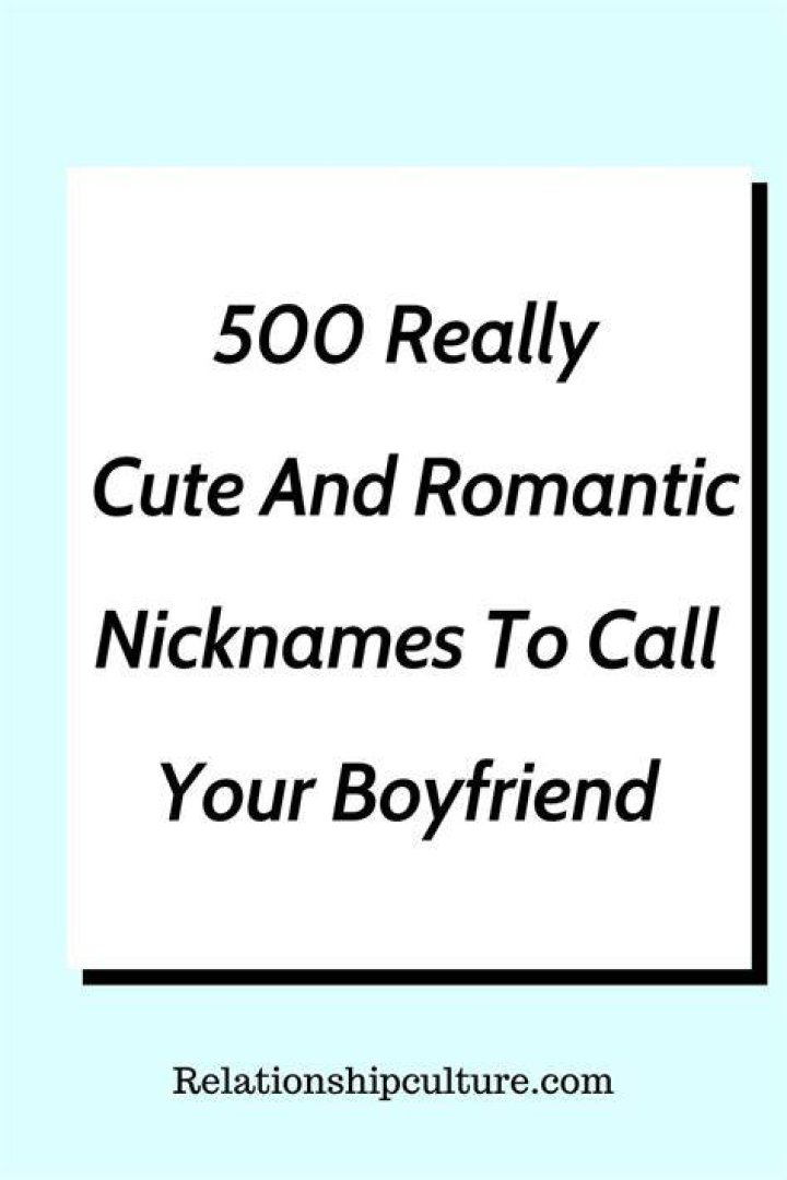 500 Top Cute Nicknames For Boyfriend Relationship Culture