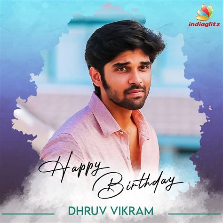 Dhruv Vikram Birthday Date: A Celebration Of Life And Achievements