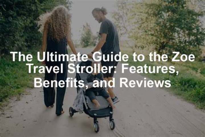 Discover The Benefits Of The Zoe Travel Stroller For On-the-Go Families