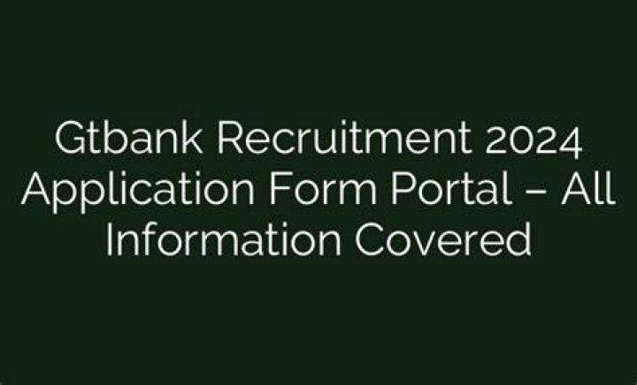 GTBank Recruitment 2022/2023 Application Form Portal Apply Now