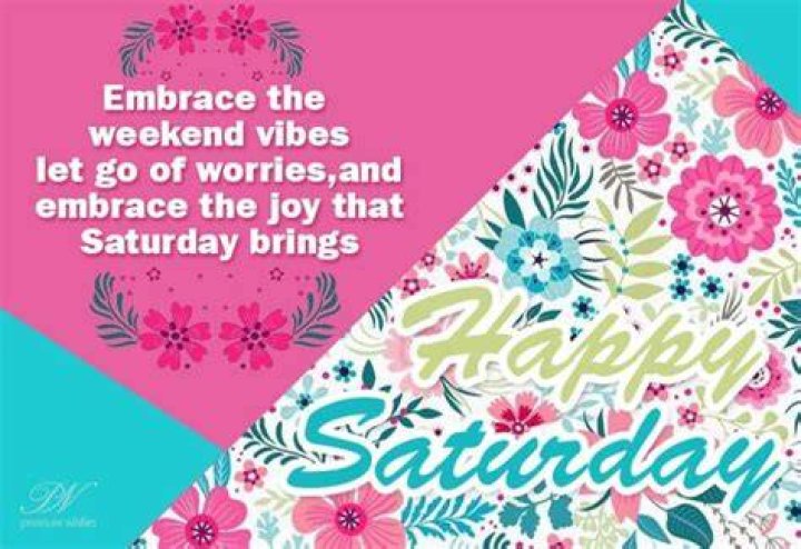 Happy Saturday: Embrace The Joy Of The Weekend