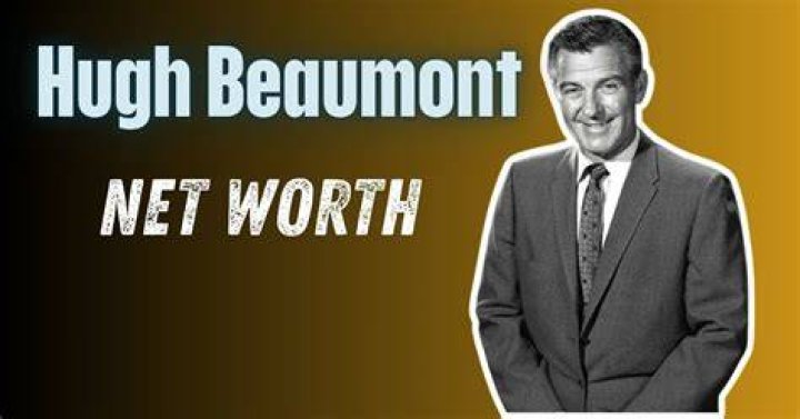 Hugh Beaumont Net Worth, Career, Age, Height & Weight, FAQ