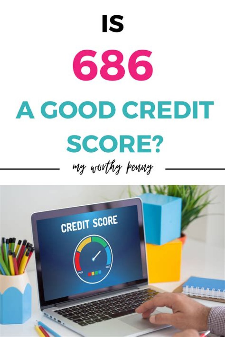 Is a 686 a good credit score?