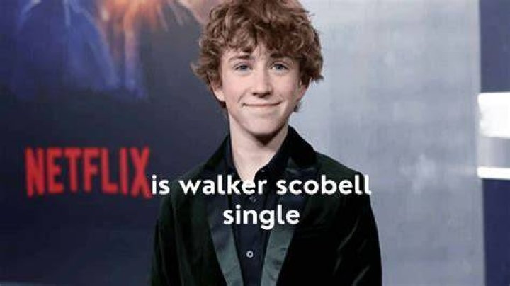 Is Walker Scobell single?
