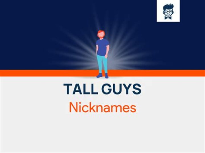Nicknames For Tall Guys 530+ Catchy And Cool Nicknames BrandBoy