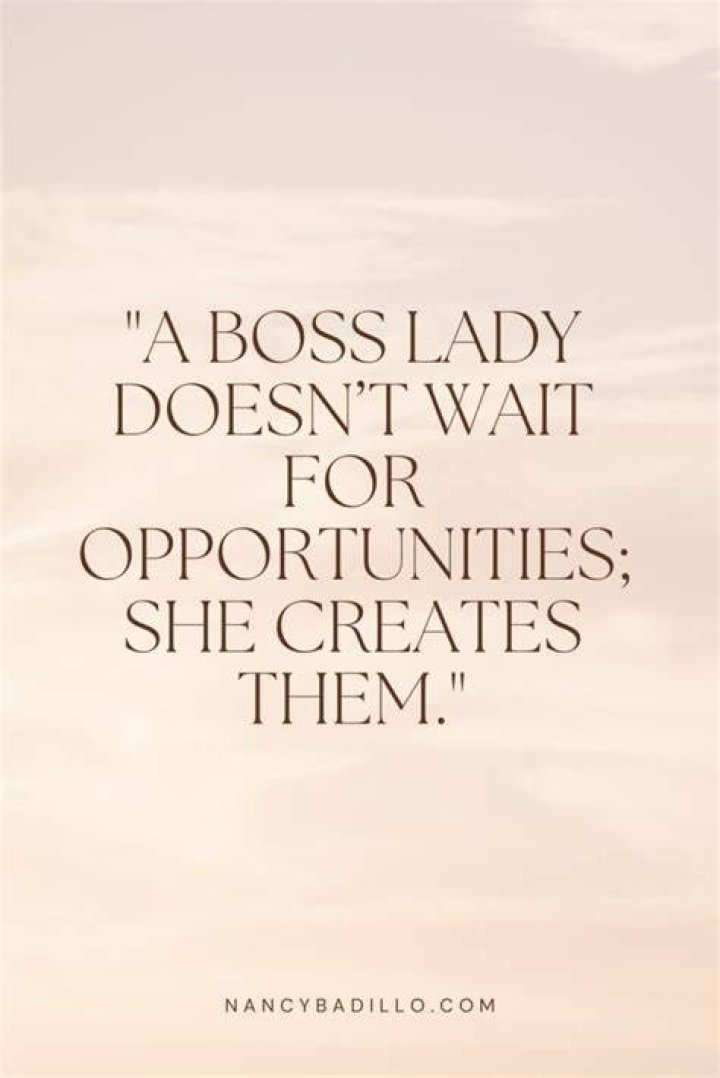 Quotes about Like a boss (57 quotes)