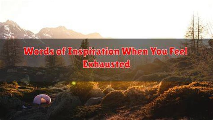 Quotes Exhausted: Finding Inspiration In Times Of Fatigue