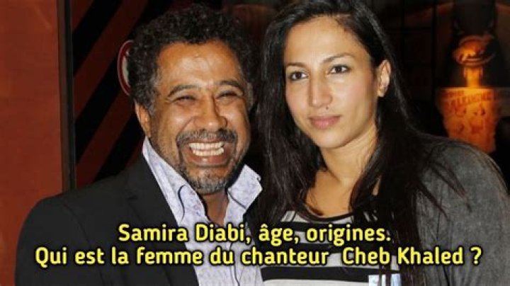 Samira Diabi, &acirc;ge, origines. Qui est la femme du chanteur Cheb Khaled