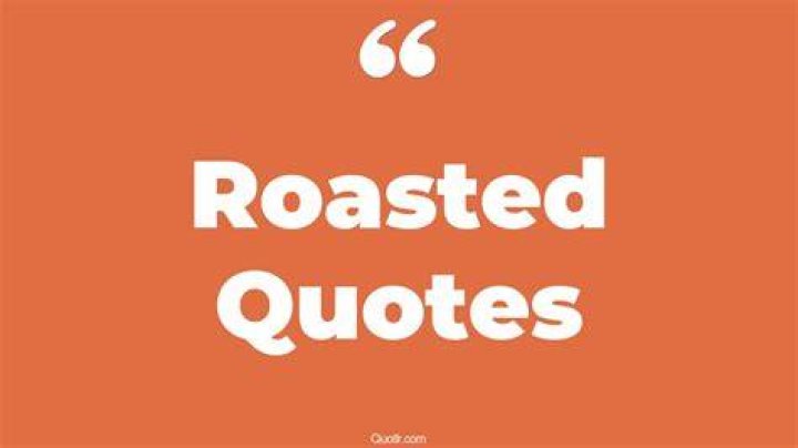 The 35+ Roasted Quotes Page 6 &uarr;QUOTLR&uarr;