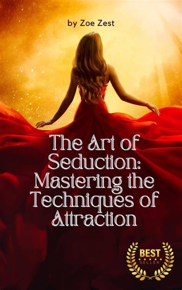 The Hottest Seduction Techniques: Mastering The Art Of Attraction