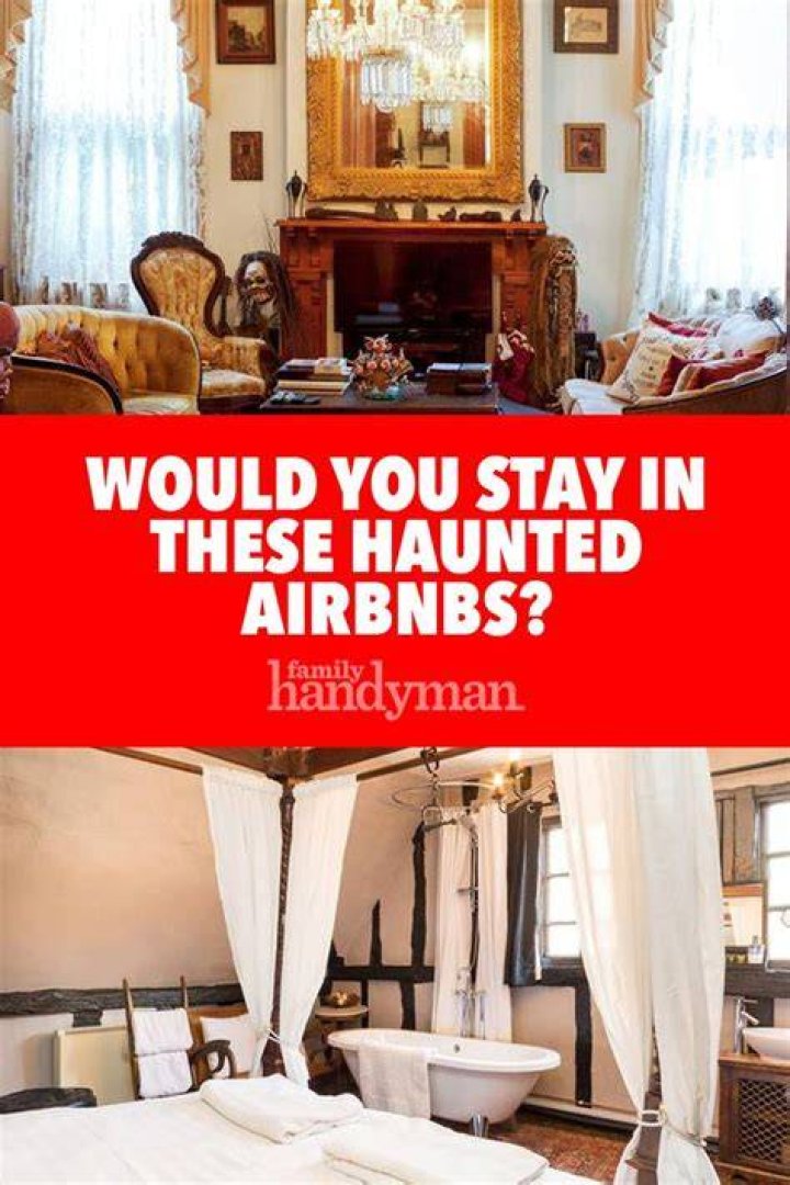 Would You Stay in These Haunted Airbnbs?